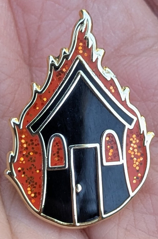 Burning Down the House Hard Enamel Pin