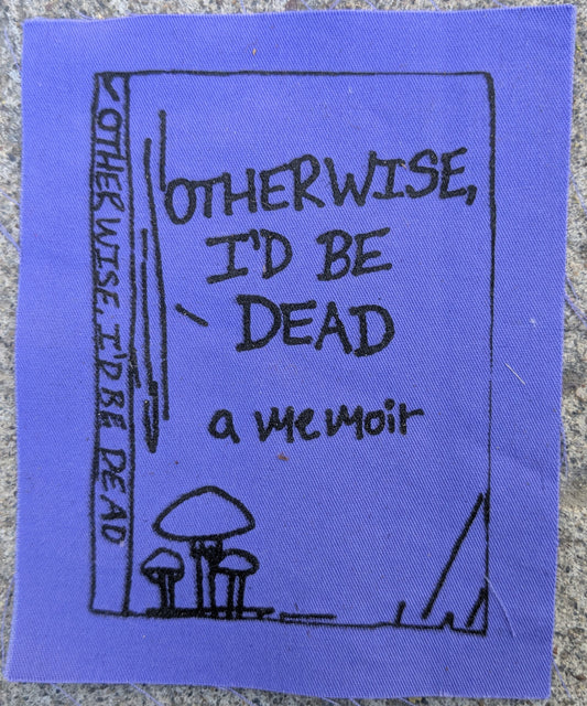Otherwise I'd Be Dead Patch